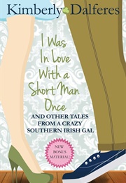 I Was in Love With a Short Man Once (Kimberly Dalferes)