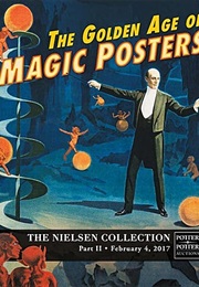 The Golden Age of Magic Posters. the Nielsen Collection, Part II, February 4, 2017. (Gabe Fajuri)