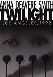 Twilight: Los Angeles, 1992 (Deavere, Anna)