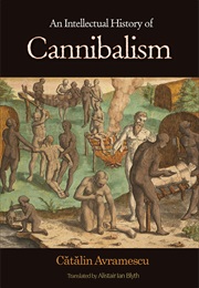 An Intellectual History of Cannibalism (Cătălin Avramescu)