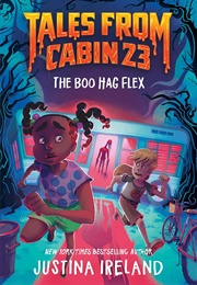 Tales From Cabin 23: The Boo Hag Flex (Justina Ireland)
