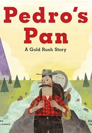 Pedro's Pan: A Gold Rush Story (Matthew Lasley)