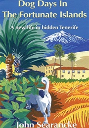 Dog Days in the Fortunate Islands (John Searancke)
