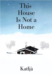 This House Is Not a Home (Katlia Lafferty)