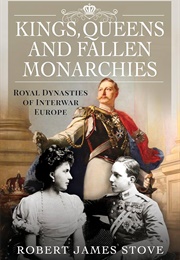 Kings, Queens and Fallen Monarchies (Robert Stove)