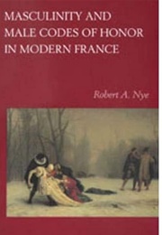 Masculinity and Male Codes of Honor (Robert Nye)