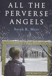 All the Perverse Angels (Sarah Marr)