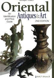 Antique Trader Oriental Antiques & Art Identification and Price Guide (Mark Moran)