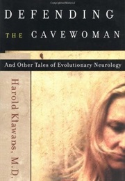 Defending the Cavewoman: And Other Tales of Evolutionary Neurology (Harold Klawans)