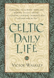 Celtic Daily Life (Victor Walkley)