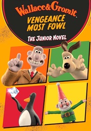 Wallace & Gromit: Vengeance Most Fowl Junior Novel (Amanda Li)