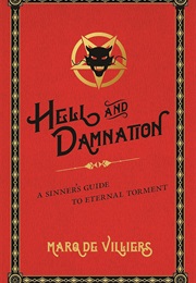 Hell and Damnation: A Sinner's Guide to Eternal Torment (Marq De Villiers)