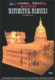 Discoveries…America: Matchstick Marvels in Gladbrook, Iowa (2005)