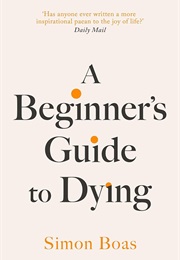A Beginner's Guide to Dying (Simon Boas)