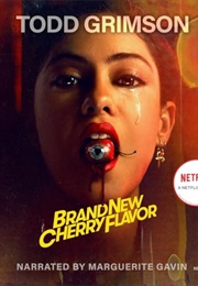 Brand New Cherry Flavor (Todd Grimson)