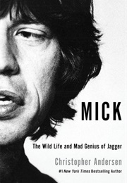Mick: The Wild Life and Mad Genius of Jagger (Christopher Andersen)