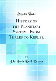 History of the Planetary Systems From Thales to Kepler (Johan Ludwig Emil Dreyer)