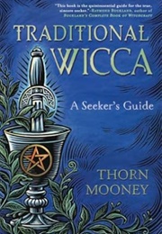 Traditional Wicca: A Seeker's Guide (Thorn Mooney)
