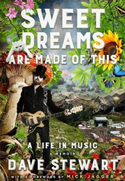 Sweet Dreams Are Made of This: A Life in Music (Dave Stewart)