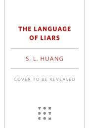 The Language of Liars (S. L. Huang)
