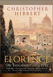 Florence: The Biography of a City (Christopher Hibbert)