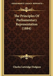 The Principles of Parliamentary Representation (Charles L Dodgson)