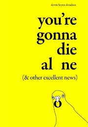 You're Gonna Die Alone (Devrie Brynn Donalson)