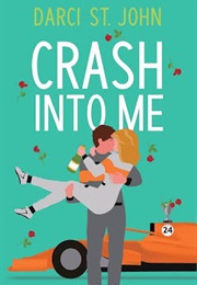 Crash Into Me (Darci St. John)