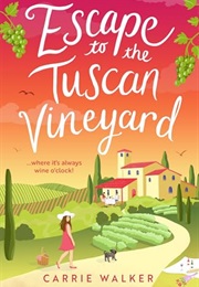 Escape to the Tuscan Vineyard (Carrie Walker)