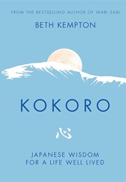Kokoro: Japanese Wisdom for a Life Well Lived (Beth Kempton)