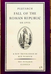 Fall of the Roman Republic: Six Lives (Plutarch (Tr. Warner, Rex))