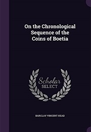 On the Chronological Sequence of the Coins of Boetia (Barclay Vincent Head)