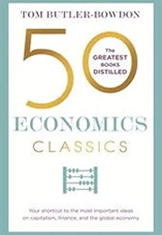 50 Economics Classics (Tom Butler-Bowdon)