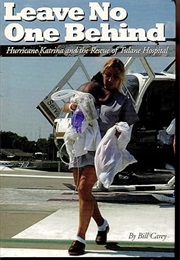 Leave No One Behind: Hurricane Katrina and the Rescue of Tulane (Bill Carey)