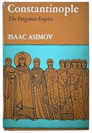 Constantinople: The Forgotten Empire (Isaac Asimov)