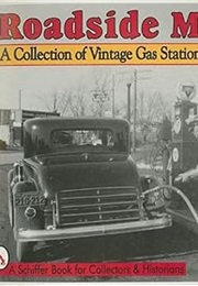Roadside Memories: A Collection of Vintage Gas Station Photographs (Schiffer Book for Collectors & H (Todd P. Helms)