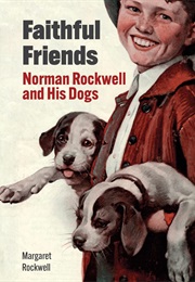 Faithful Friends: Norman Rockwell and His Dogs (Margaret Rockwell)