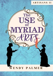 The Use of Myriad Arts (Wendy Palmer)