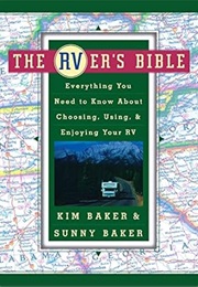 The Rver's Bible: Everything You Need to Know About Choosing, Using, & Enjoying Your RV (Kim Baker)