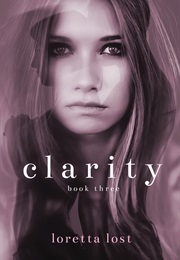 Clarity Book Three (Loretta Lost)