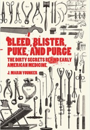 Bleed, Blister, Puke, and Purge (J. Marin Younker)