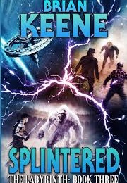 Splintered:  the Labyrinth Book 3 (Brian Keene)
