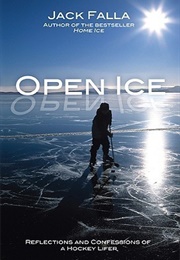 Open Ice: Reflections and Confessions of a Hockey Lifer (Jack Falla)