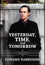 Yesterday, Time, and Tomorrow (Edward Rabroziss)