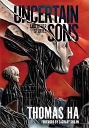 Uncertain Sons and Other Stories (Thomas Ha)