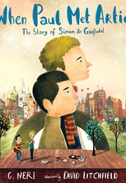 When Paul Met Artie: The Story of Simon & Garfunkel (G. Neri)