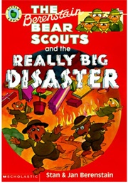 The Berenstain Bear Scouts and the Really Big Disaster (Stan & Jan Berenstain)