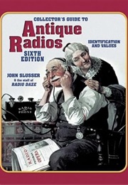 Collectors Guide to Antique Radios: Identification and Values (John Slusser)