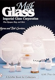 Milk Glass: Imperial Glass Corporation (Myrna Garrison)