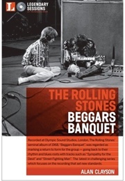 The Rolling Stones: Beggars Banquet (Alan Clayson)